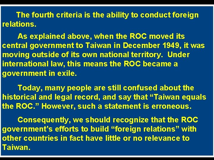 The fourth criteria is the ability to conduct foreign relations. As explained above, when