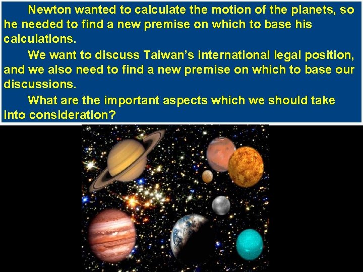 Newton wanted to calculate the motion of the planets, so he needed to find