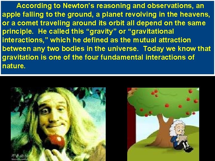 According to Newton’s reasoning and observations, an apple falling to the ground, a planet According to Newton’s reasoning and observations, an apple falling to the ground, a planet