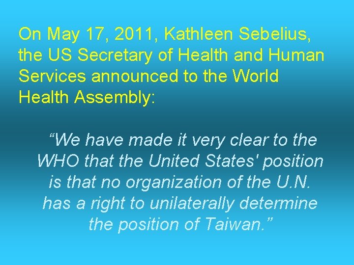 On May 17, 2011, Kathleen Sebelius, the US Secretary of Health and Human Services