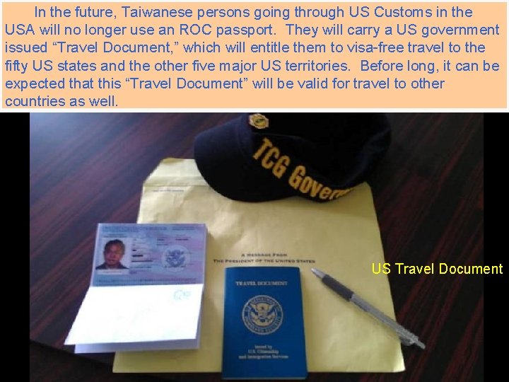 In the future, Taiwanese persons going through US Customs in the USA will no In the future, Taiwanese persons going through US Customs in the USA will no