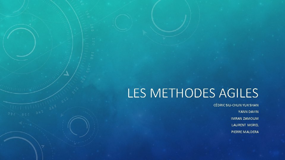 LES METHODES AGILES CÉDRIC SIU-CHUN YUK SHAN YANN DAVIN IMRAN ZAMOUM LAURENT MOREL PIERRE LES METHODES AGILES CÉDRIC SIU-CHUN YUK SHAN YANN DAVIN IMRAN ZAMOUM LAURENT MOREL PIERRE