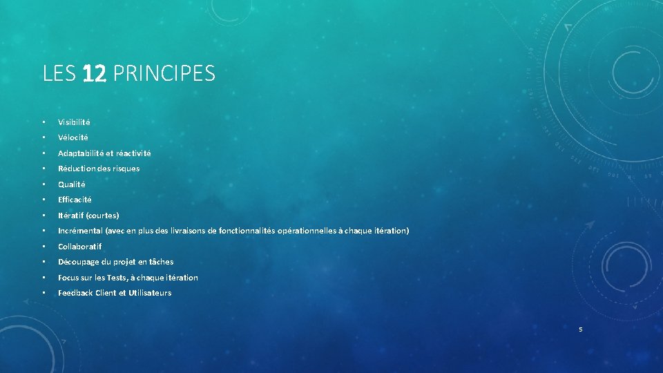 LES 12 PRINCIPES • Visibilité • Vélocité • Adaptabilité et réactivité • Réduction des LES 12 PRINCIPES • Visibilité • Vélocité • Adaptabilité et réactivité • Réduction des