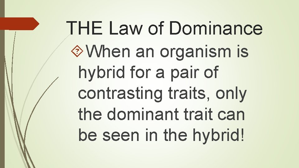 THE Law of Dominance When an organism is hybrid for a pair of contrasting