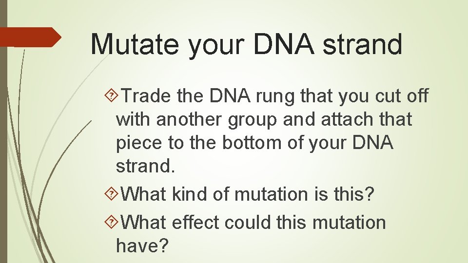 Mutate your DNA strand Trade the DNA rung that you cut off with another