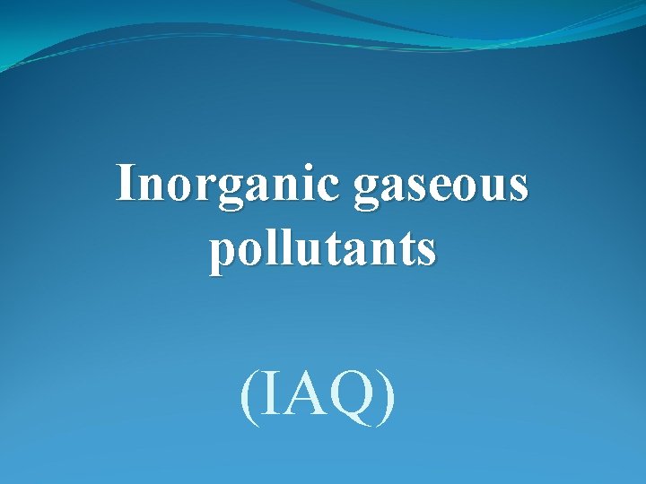 Inorganic gaseous pollutants (IAQ) 