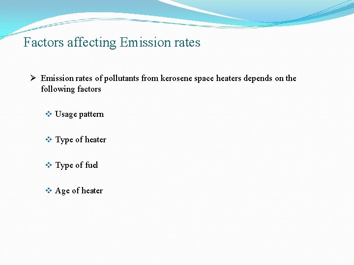 Factors affecting Emission rates Ø Emission rates of pollutants from kerosene space heaters depends