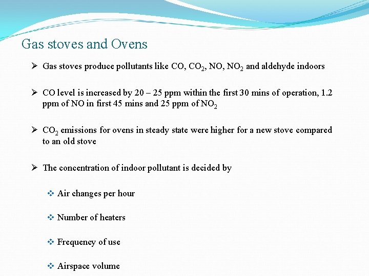 Gas stoves and Ovens Ø Gas stoves produce pollutants like CO, CO 2, NO