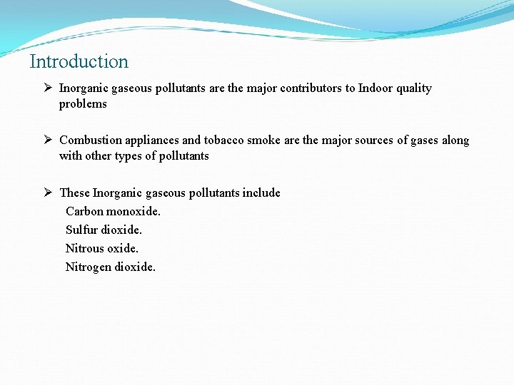 Introduction Ø Inorganic gaseous pollutants are the major contributors to Indoor quality problems Ø