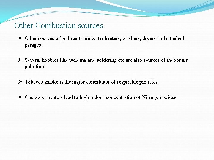 Other Combustion sources Ø Other sources of pollutants are water heaters, washers, dryers and