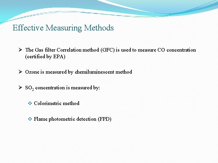 Effective Measuring Methods Ø The Gas filter Correlation method (GFC) is used to measure