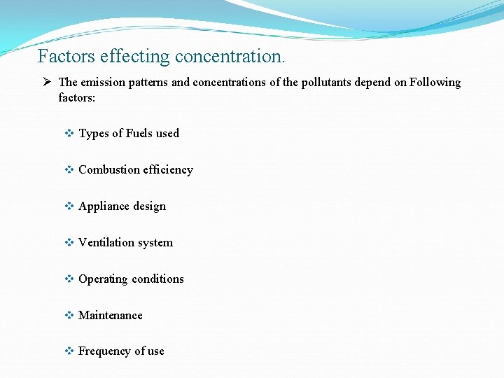 Factors effecting concentration. Ø The emission patterns and concentrations of the pollutants depend on