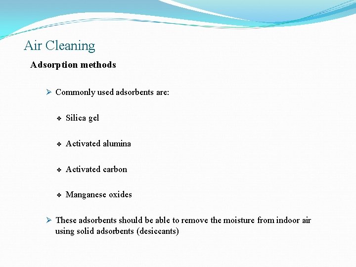 Air Cleaning Adsorption methods Ø Commonly used adsorbents are: v Silica gel v Activated