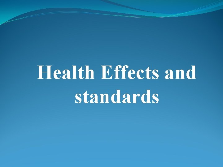 Health Effects and standards 