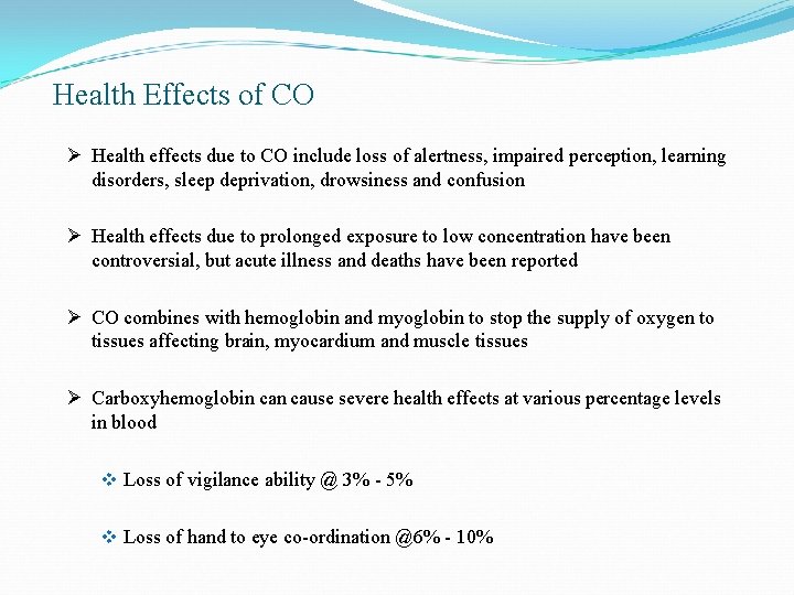 Health Effects of CO Ø Health effects due to CO include loss of alertness,