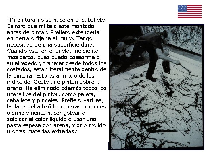 “Mi pintura no se hace en el caballete. Es raro que mi tela esté