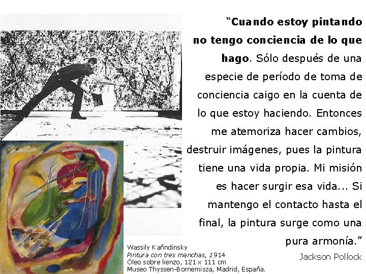 “Cuando estoy pintando no tengo conciencia de lo que hago. Sólo después de una