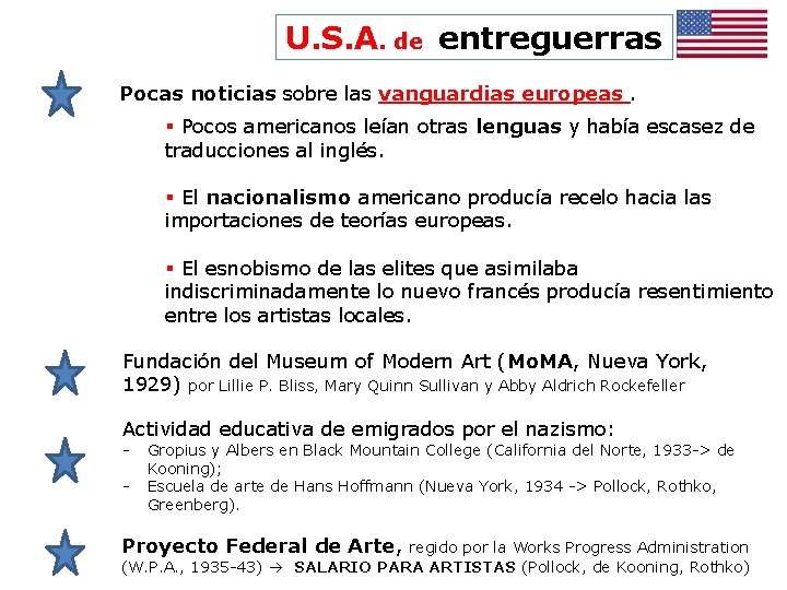 U. S. A. de entreguerras Pocas noticias sobre las vanguardias europeas. § Pocos americanos