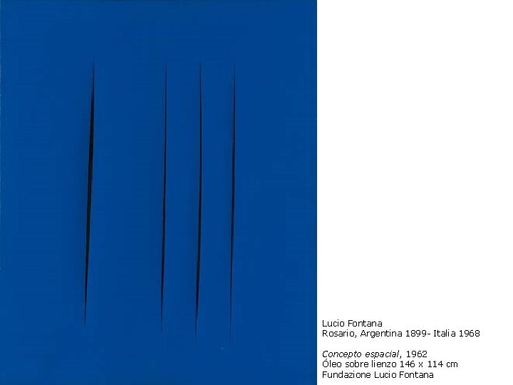 Lucio Fontana Rosario, Argentina 1899 - Italia 1968 Concepto espacial, 1962 Óleo sobre lienzo