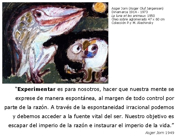 Asger Jorn (Asger Oluf Jørgensen) Dinamarca 1914 - 1973 La luna et les animaux