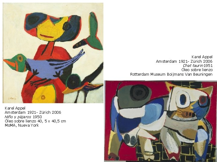 Karel Appel Amsterdam 1921 - Zürich 2006 Chat taurin 1951 Óleo sobre lienzo Rotterdam