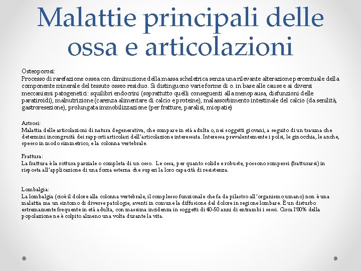 Malattie principali delle ossa e articolazioni Osteoporosi: Processo di rarefazione ossea con diminuzione della