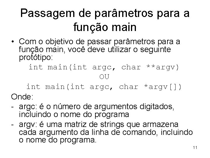 Passagem de parâmetros para a função main • Com o objetivo de passar parâmetros