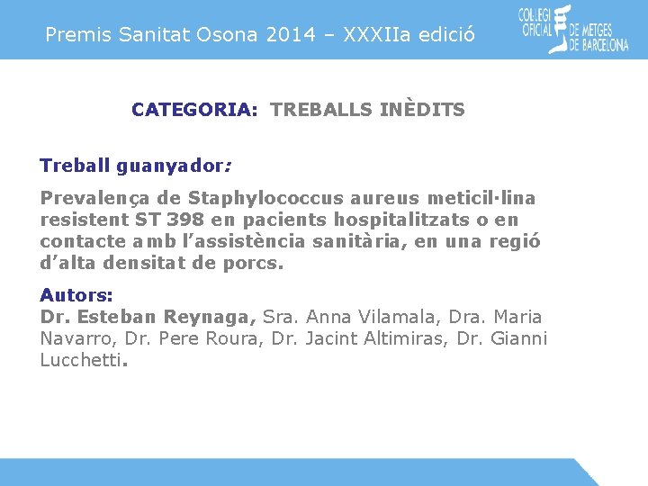 Premis Sanitat Osona 2014 – XXXIIa edició CATEGORIA: TREBALLS INÈDITS Treball guanyador: Prevalença de