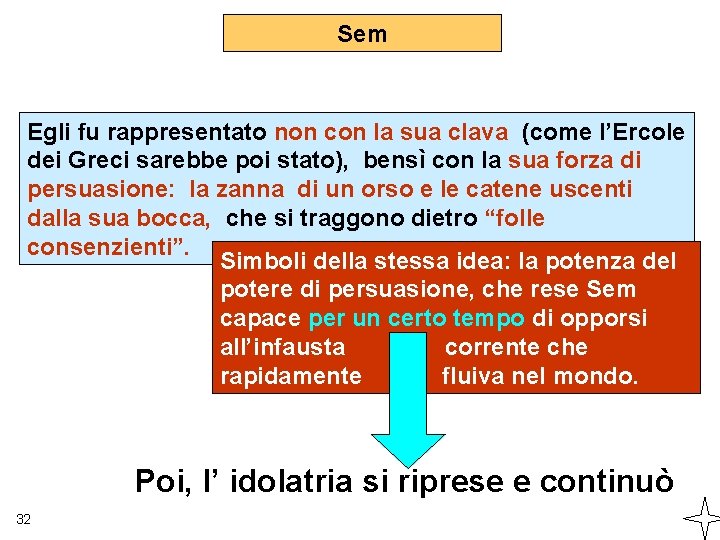 Sem Egli fu rappresentato non con la sua clava (come l’Ercole dei Greci sarebbe