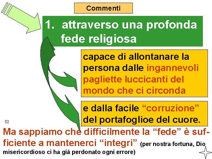 Commenti 1. attraverso una profonda fede religiosa capace di allontanare la persona dalle ingannevoli