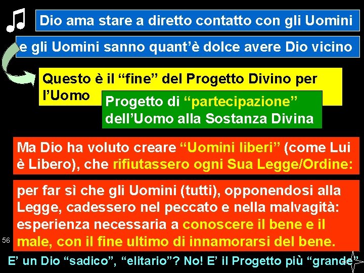 ♫ Dio ama stare a diretto contatto con gli Uomini e gli Uomini sanno