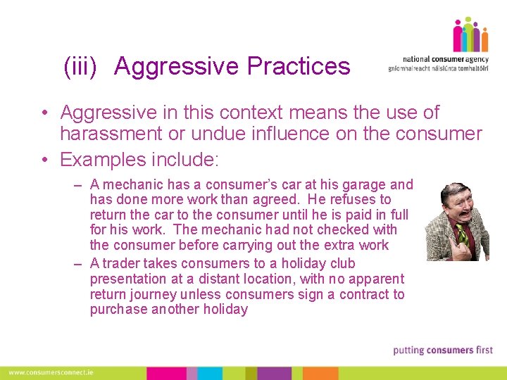 (iii) Aggressive Practices • Aggressive in this context means the use of harassment or