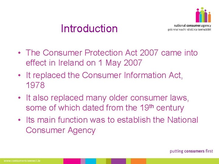 Introduction • The Consumer Protection Act 2007 came into effect in Ireland on 1