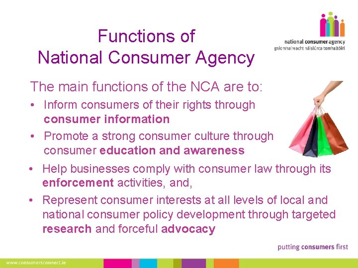 Functions of National Consumer Agency The main functions of the NCA are to: •