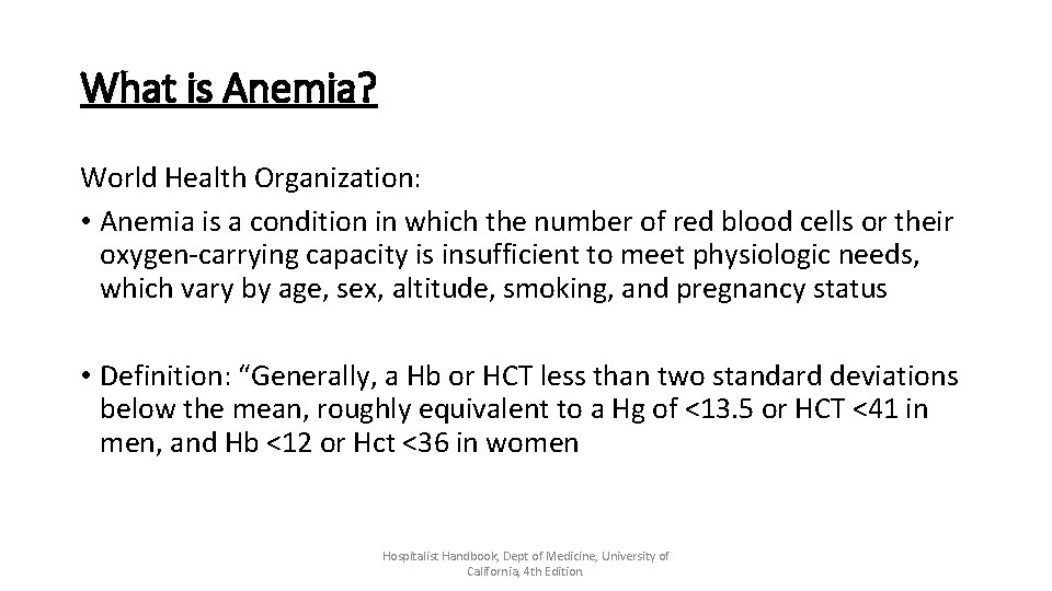 What is Anemia? World Health Organization: • Anemia is a condition in which the