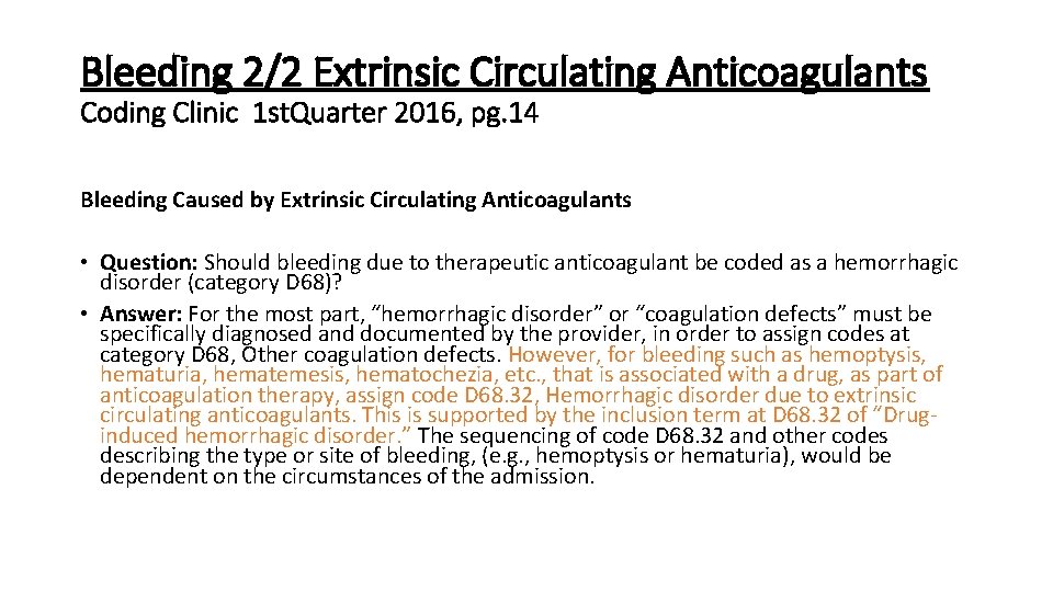 Bleeding 2/2 Extrinsic Circulating Anticoagulants Coding Clinic 1 st. Quarter 2016, pg. 14 Bleeding