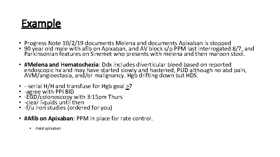 Example • Progress Note 10/2/19 documents Melena and documents Apixaban is stopped • 90