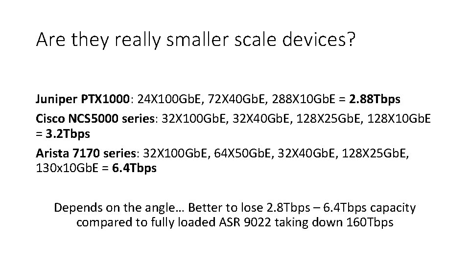 Are they really smaller scale devices? Juniper PTX 1000: 24 X 100 Gb. E,