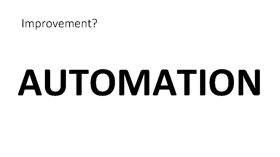 Improvement? AUTOMATION 