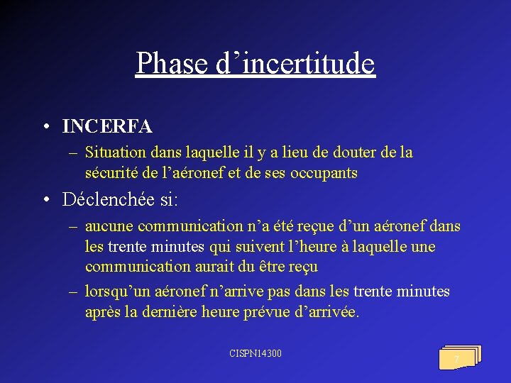 Phase d’incertitude • INCERFA – Situation dans laquelle il y a lieu de douter