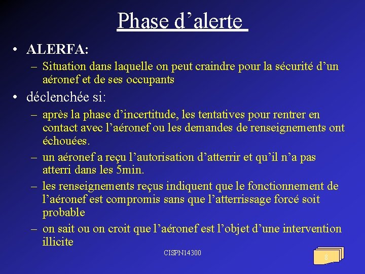 Phase d’alerte • ALERFA: – Situation dans laquelle on peut craindre pour la sécurité