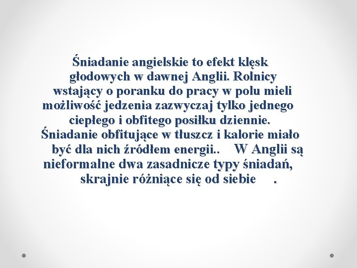 Śniadanie angielskie to efekt klęsk głodowych w dawnej Anglii. Rolnicy wstający o poranku do