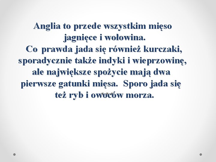 Anglia to przede wszystkim mięso jagnięce i wołowina. Co prawda jada się również kurczaki,