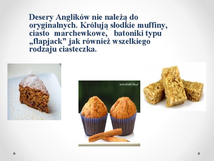 Desery Anglików nie należą do oryginalnych. Królują słodkie muffiny, ciasto marchewkowe, batoniki typu „flapjack”