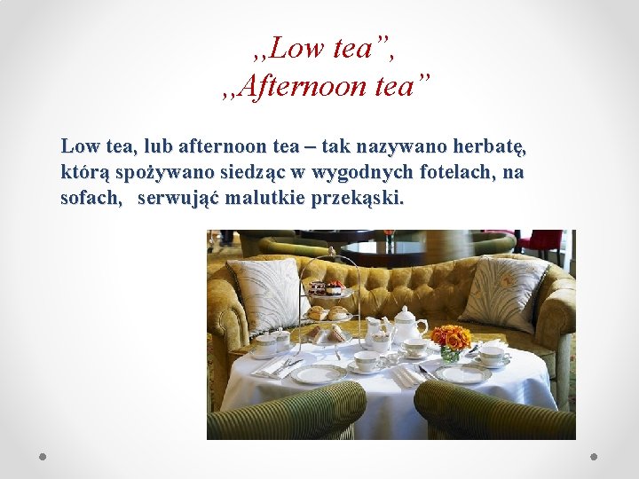 , , Low tea”, , , Afternoon tea” Low tea, lub afternoon tea –