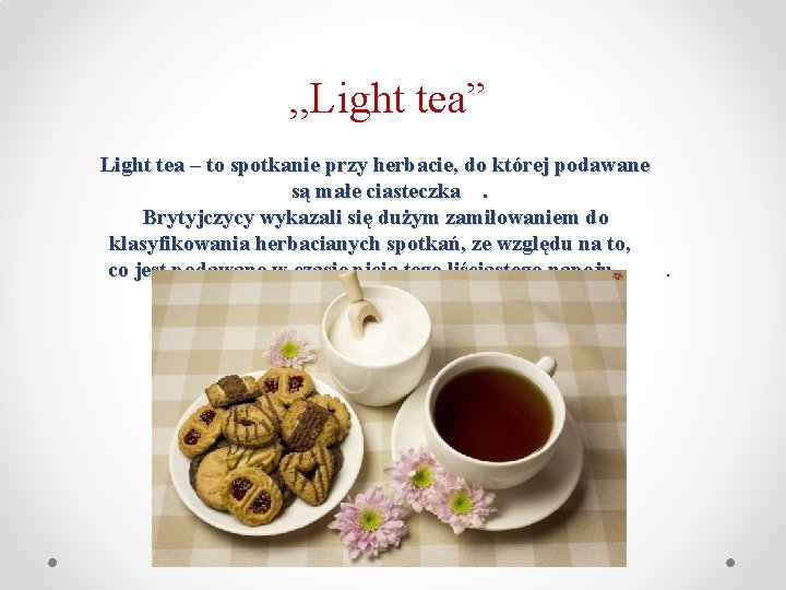 , , Light tea” Light tea – to spotkanie przy herbacie, do której podawane