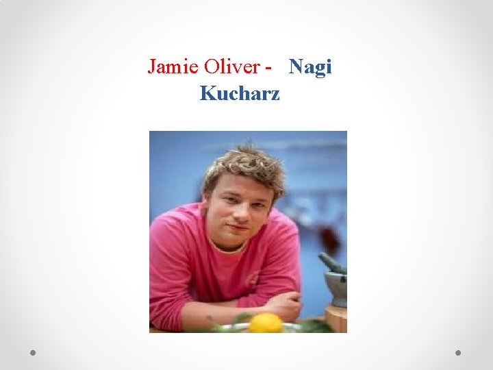 Jamie Oliver - Nagi Kucharz 