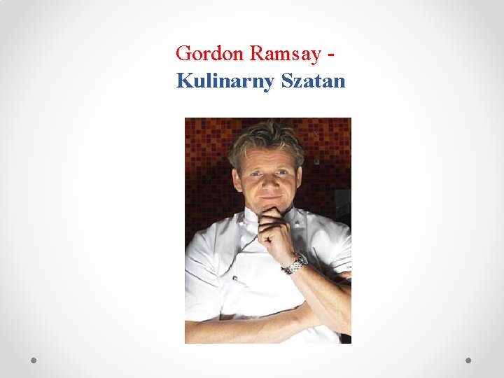 Gordon Ramsay - Kulinarny Szatan 