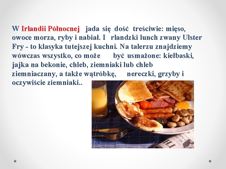 W Irlandii Północnej jada się dość treściwie: mięso, owoce morza, ryby i nabiał. I