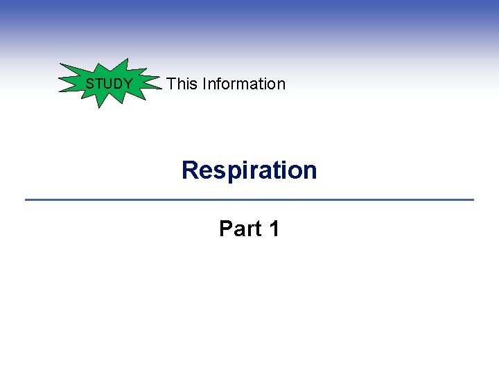 STUDY This Information Respiration Part 1 